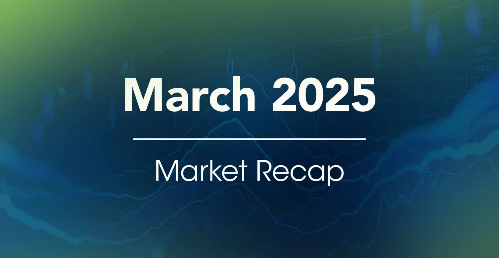 March 2025 Market Recap header image